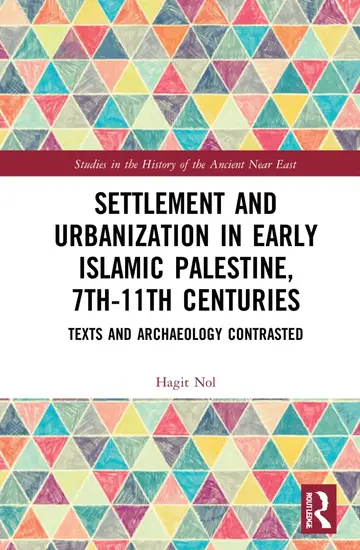 Cover of Settlement and Urbanization in Early Islamic Palestine 7th-11th Centuries