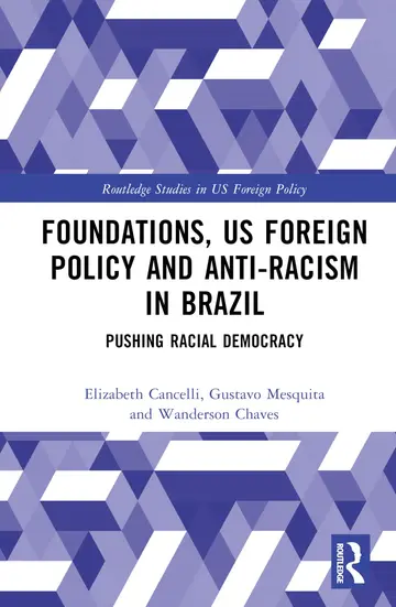 Cover of Foundations, US Foreign Policy and Anti-Racism in Brazil