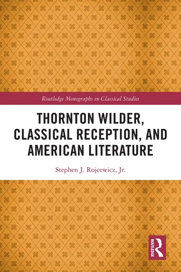 Cover of Thornton Wilder, Classical Reception, and American Literature