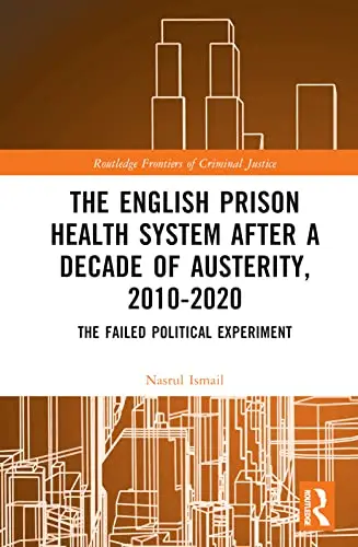Cover of The English Prison Health System After a Decade of Austerity, 2010-2020