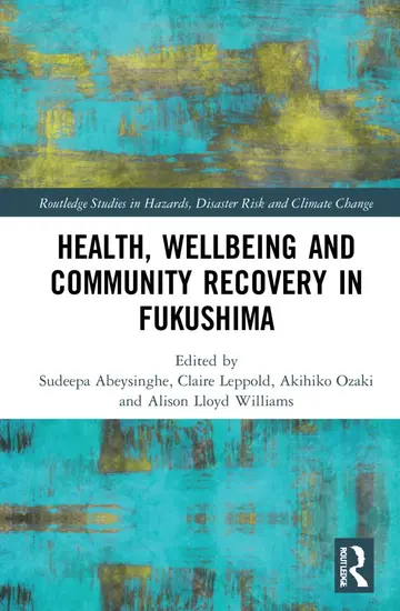 Cover of Health, Wellbeing and Community Recovery in Fukushima