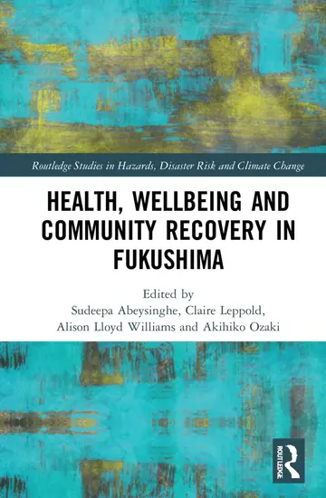 Cover of Health, Wellbeing and Community Recovery in Fukushima