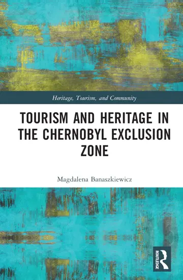 Cover of Tourism and Heritage in the Chornobyl Exclusion Zone
