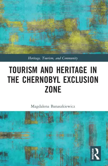 Cover of Tourism and Heritage in the Chornobyl Exclusion Zone