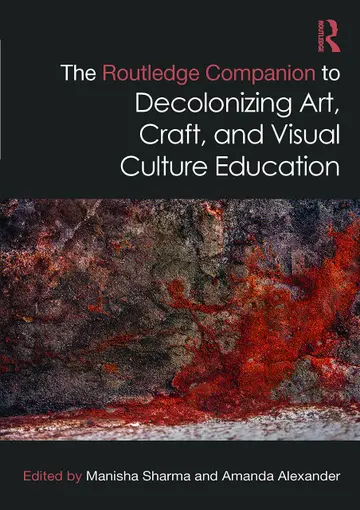 Cover of The Routledge Companion to Decolonizing Art, Craft, and Visual Culture Education