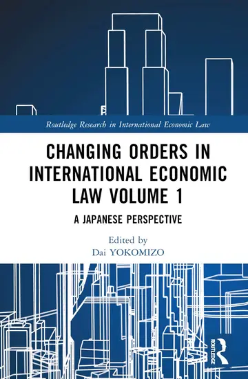 Cover of Changing Orders in International Economic Law Volume 1