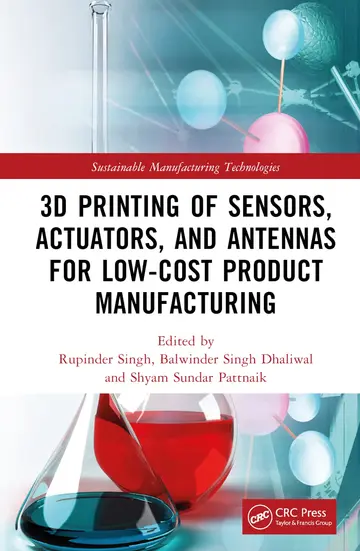Cover of 3D Printing of Sensors, Actuators, and Antennas for Low-Cost Product Manufacturing