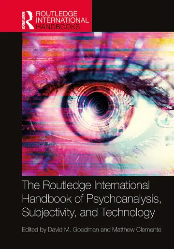 Cover of The Routledge International Handbook of Psychoanalysis, Subjectivity, and Technology