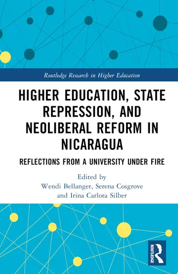 Cover of Higher Education, State Repression, and Neoliberal Reform in Nicaragua
