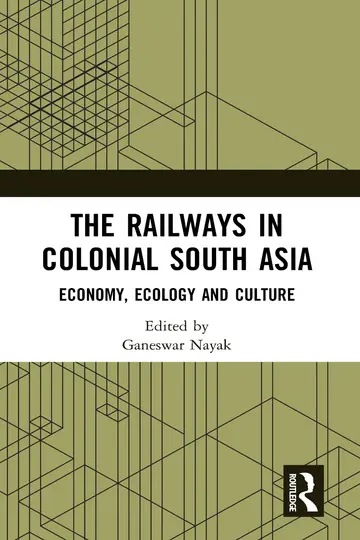 Cover of The Railways in Colonial South Asia