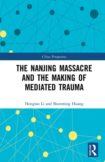 Cover of The Nanjing Massacre and the Making of Mediated Trauma