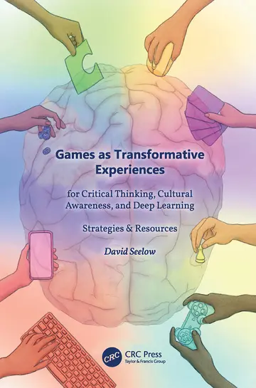 Cover of Games as Transformative Experiences for Critical Thinking, Cultural Awareness, and Deep Learning