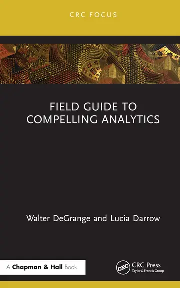 Cover of Field Guide to Compelling Analytics