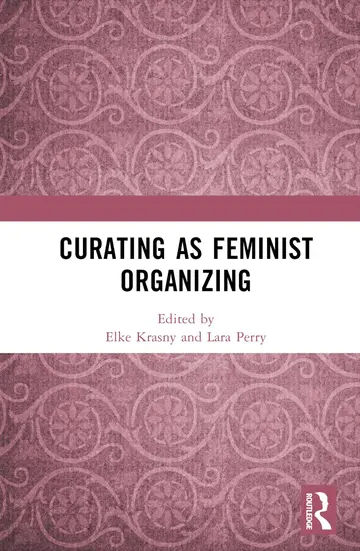 Cover of Curating as Feminist Organizing