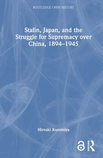 Cover of Stalin, Japan, and the Struggle for Supremacy over China, 1894–1945
