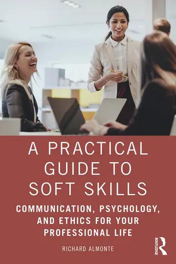 Cover of A Practical Guide to Soft Skills Communication Psychology and Ethics for Your Professional Life
