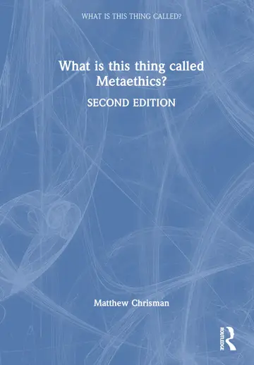 Cover of What is this thing called Metaethics?