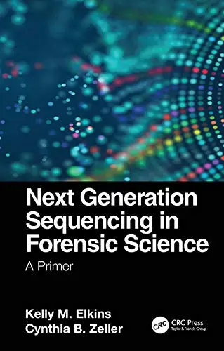 Cover of Next Generation Sequencing in Forensic Science A Primer