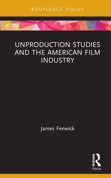 Cover of Unproduction Studies and the American Film Industry