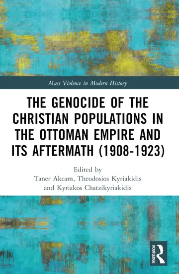 Cover of The Genocide of the Christian Populations in the Ottoman Empire and Its Aftermath, 1908-1923