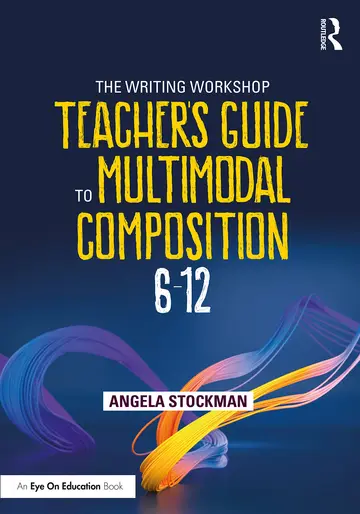 Cover of The Writing Workshop Teacher's Guide to Multimodal Composition