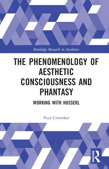 Cover of The Phenomenology of Aesthetic Consciousness and Phantasy