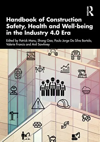Cover of Handbook of Construction Safety, Health and Well-being in the Industry 4.0 Era