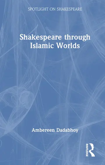 Cover of Shakespeare through Islamic Worlds