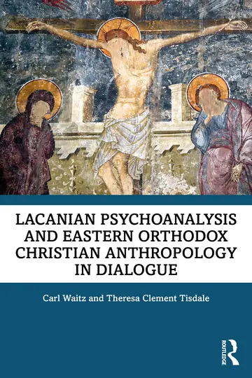 Cover of Lacanian Psychoanalysis and Eastern Orthodox Christian Anthropology in Dialogue