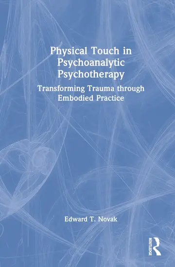 Cover of Physical Touch in Psychoanalytic Psychotherapy