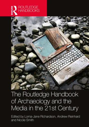 Cover of The Routledge Handbook of Archaeology and the Media in the 21st Century