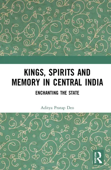 Cover of Kings, Spirits and Memory in Central India