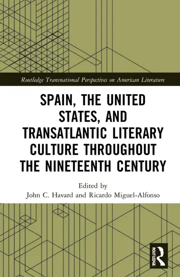Cover of Spain, the United States, and Transatlantic Literary Culture Throughout the Nineteenth Century