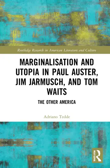 Cover of Marginalisation and Utopia in Paul Auster, Jim Jarmusch and Tom Waits