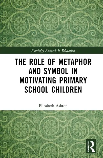 Cover of The Role of Metaphor and Symbol in Motivating Primary School Children