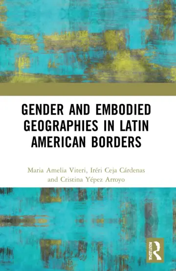 Cover of Gender and Embodied Geographies in Latin American Borders