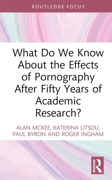 Cover of What Do We Know About the Effects of Pornography After Fifty Years of Academic Research?