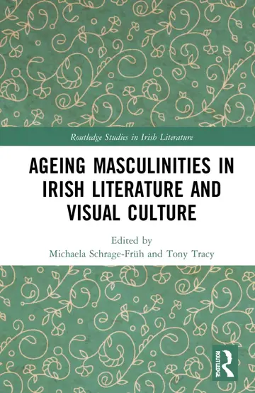 Cover of Ageing Masculinities in Irish Literature and Visual Culture