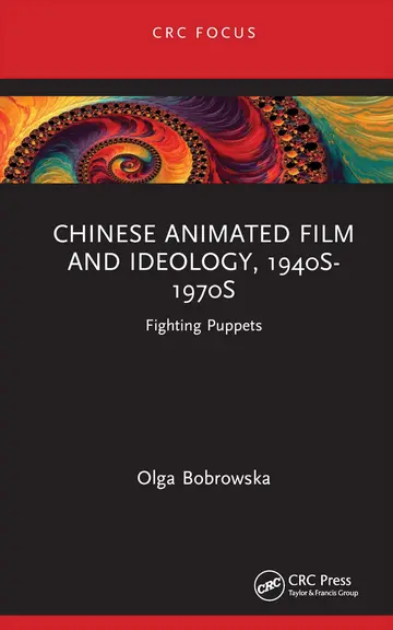 Cover of Chinese Animated Film and Ideology, 1940s-1970s
