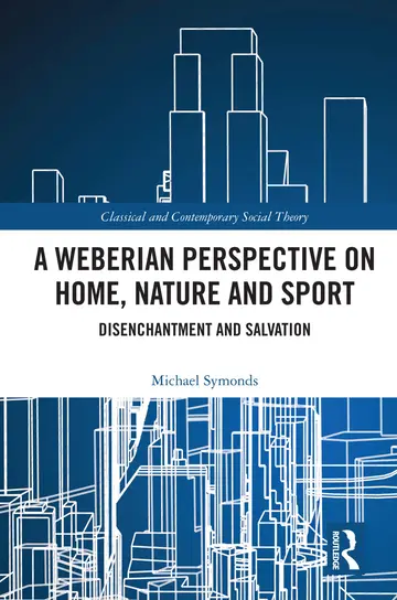 Cover of A Weberian Perspective on Home, Nature and Sport