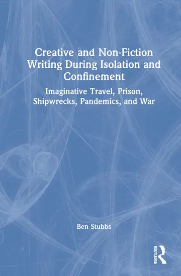 Cover of Creative and Non-fiction Writing During Isolation and Confinement