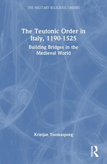 Cover of The Teutonic Order in Italy, 1190-1525