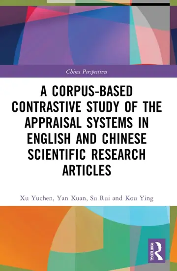 Cover of A Corpus-based Contrastive Study of the Appraisal Systems in English and Chinese Scientific Research Articles
