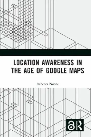 Cover of Location Awareness in the Age of Google Maps