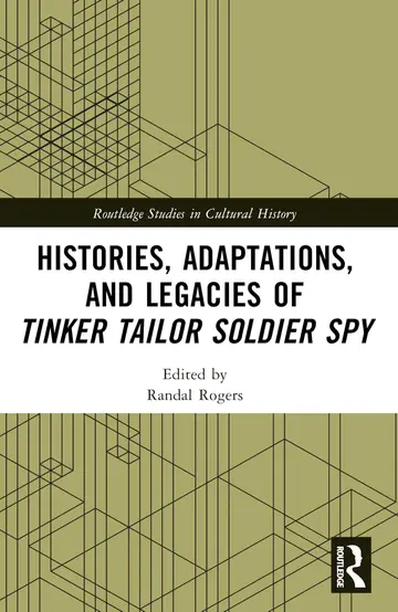Cover of Histories, Adaptations and Legacies of Tinker Tailor Soldier Spy