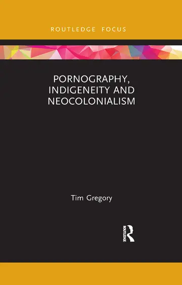 Cover of Pornography, Indigeneity and Neocolonialism