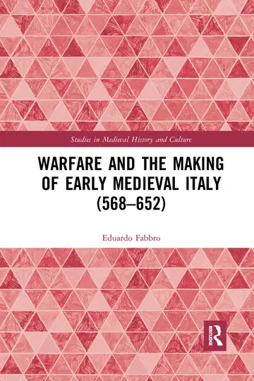 Cover of Warfare and the Making of Early Medieval Italy 568–652