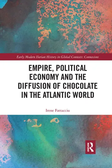 Cover of Empire, Political Economy, and the Diffusion of Chocolate in the Atlantic World