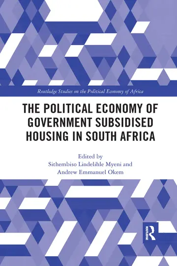 Cover of The Political Economy of Government Subsidised Housing in South Africa