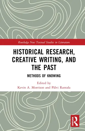 Cover of Historical Research, Creative Writing, and the Past